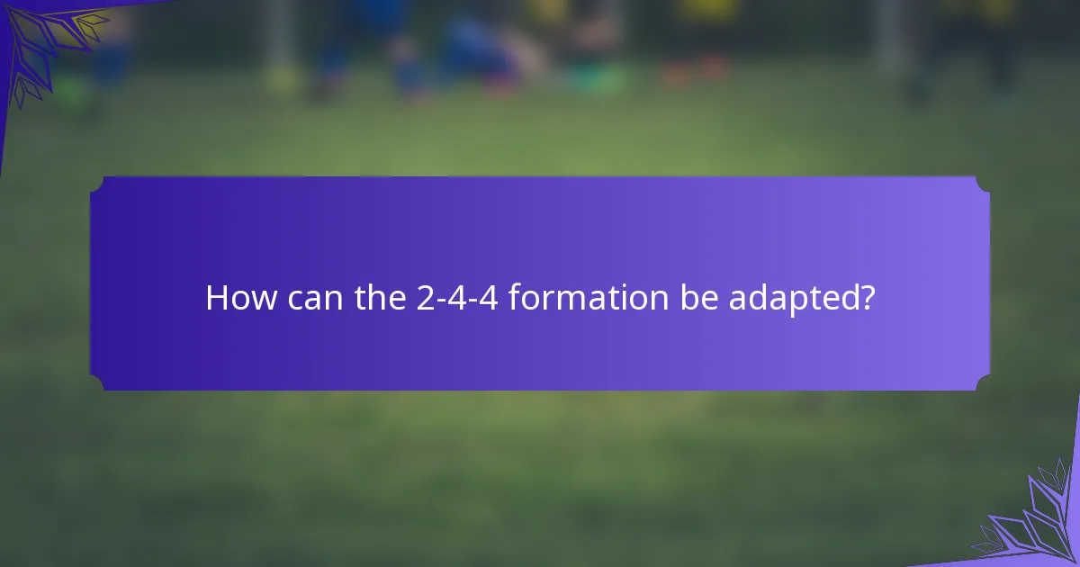 How can the 2-4-4 formation be adapted?