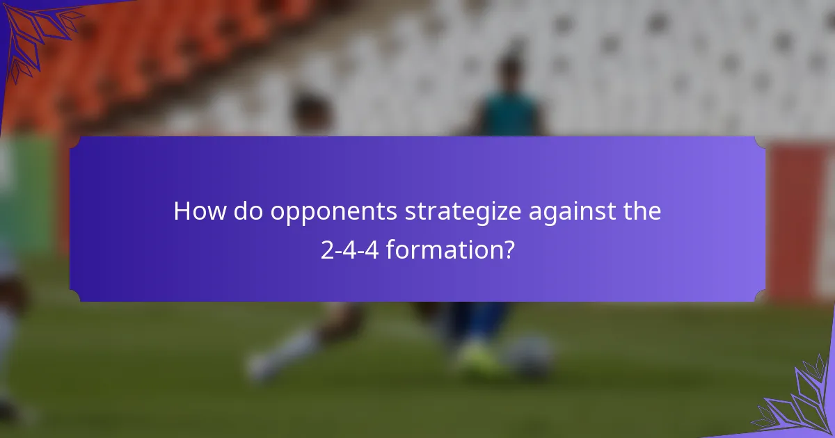 How do opponents strategize against the 2-4-4 formation?