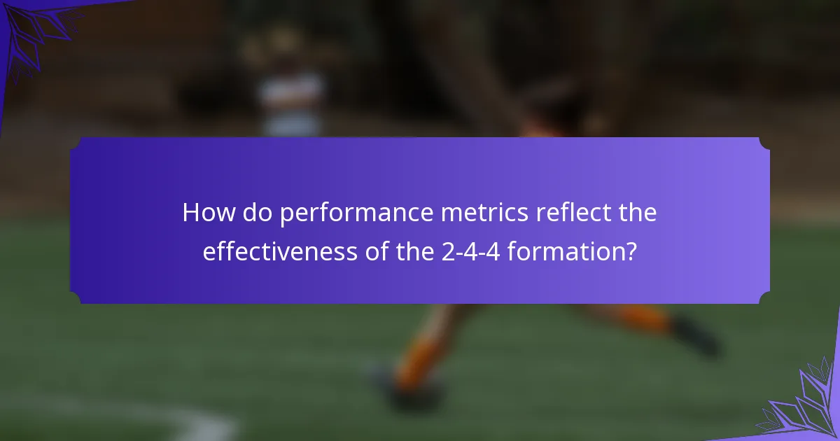 How do performance metrics reflect the effectiveness of the 2-4-4 formation?
