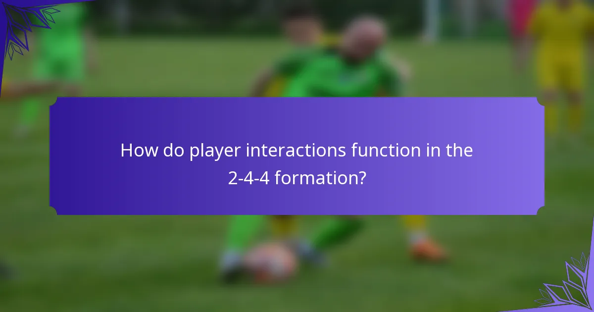 How do player interactions function in the 2-4-4 formation?