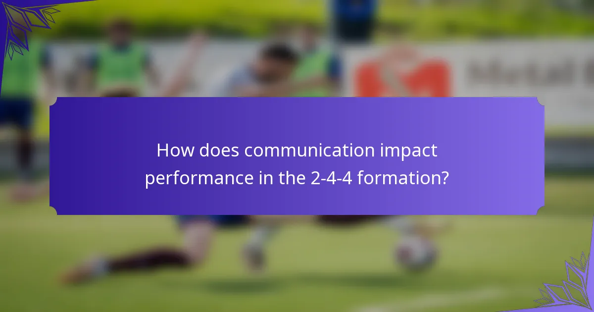 How does communication impact performance in the 2-4-4 formation?