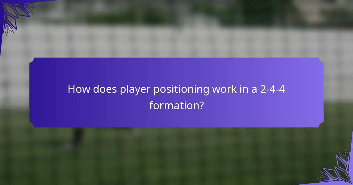 How does player positioning work in a 2-4-4 formation?