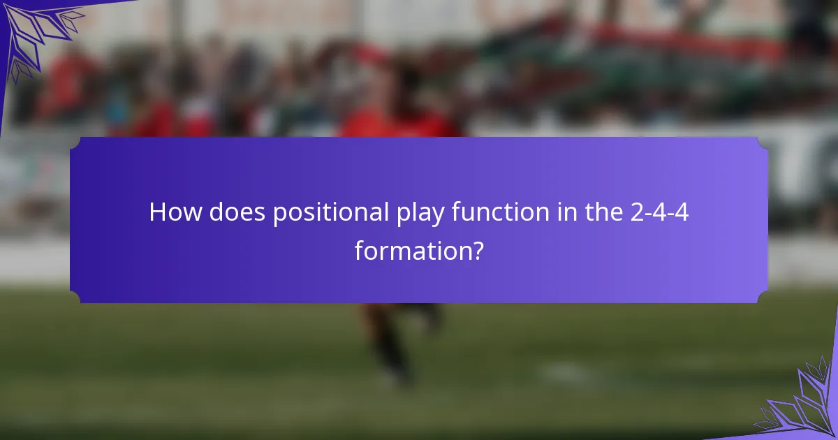 How does positional play function in the 2-4-4 formation?