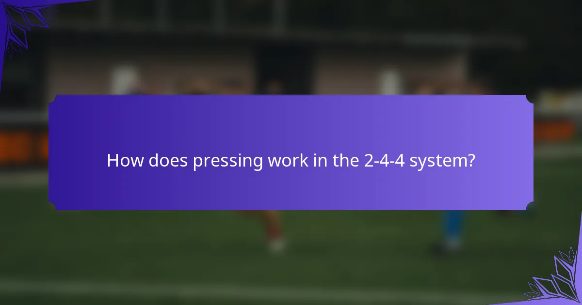 How does pressing work in the 2-4-4 system?