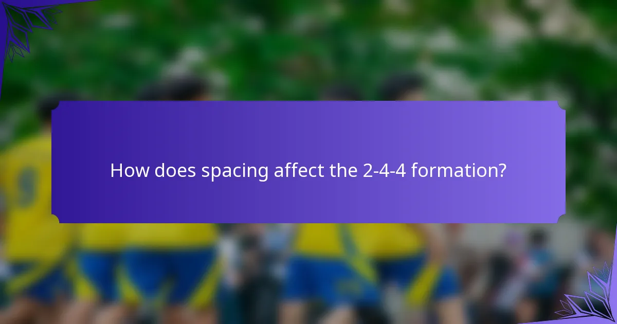 How does spacing affect the 2-4-4 formation?