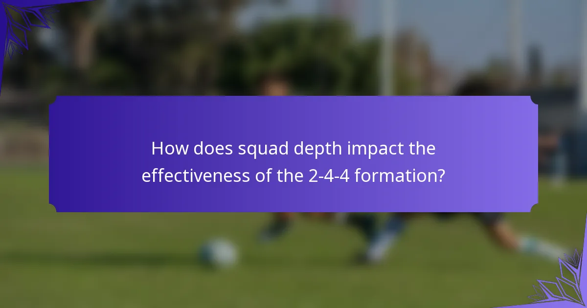 How does squad depth impact the effectiveness of the 2-4-4 formation?