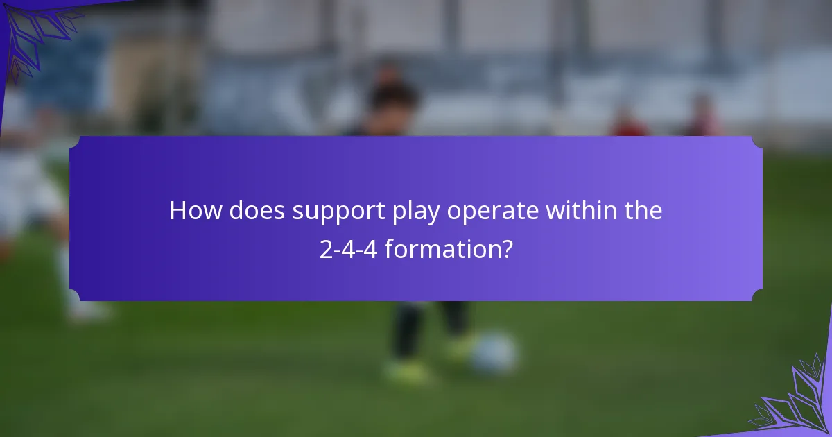 How does support play operate within the 2-4-4 formation?