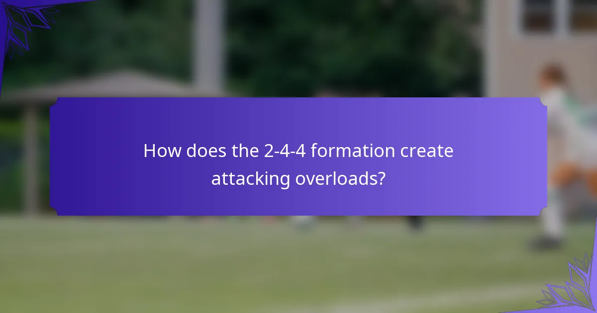 How does the 2-4-4 formation create attacking overloads?
