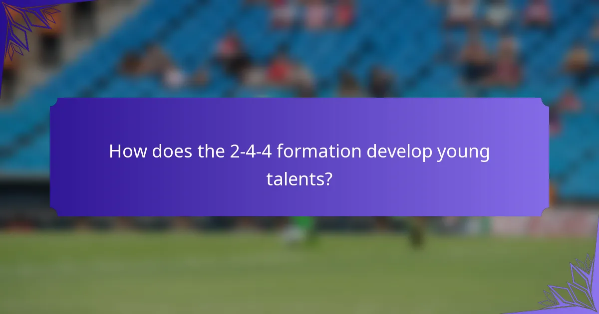 How does the 2-4-4 formation develop young talents?