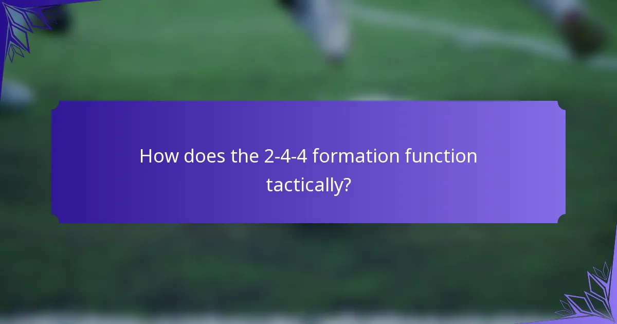 How does the 2-4-4 formation function tactically?