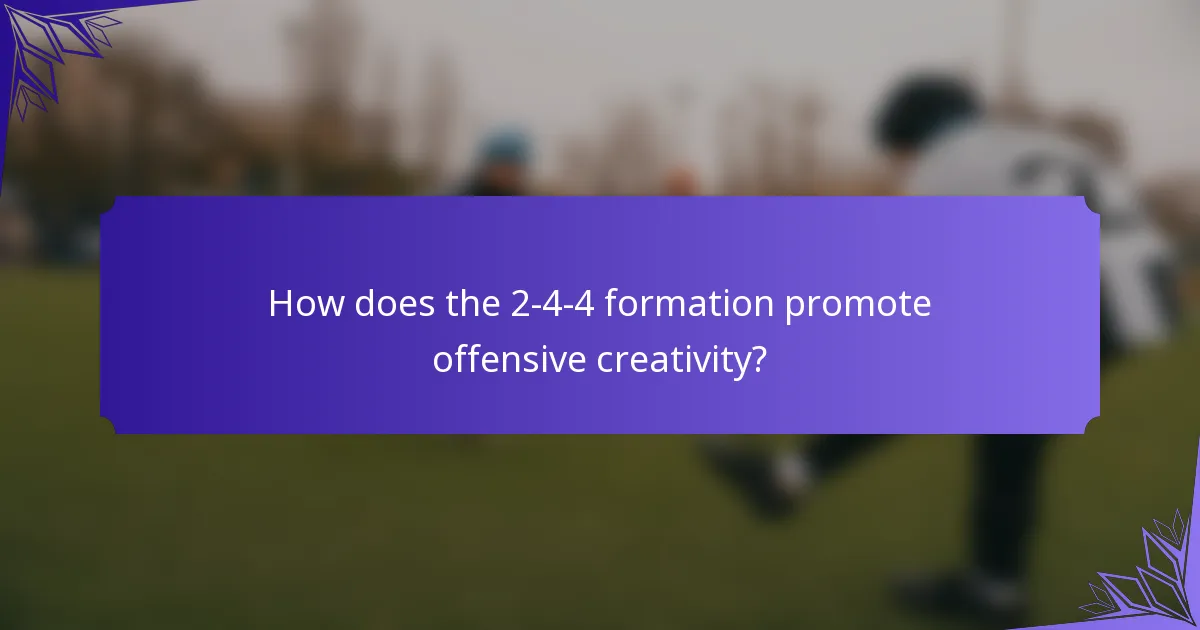 How does the 2-4-4 formation promote offensive creativity?