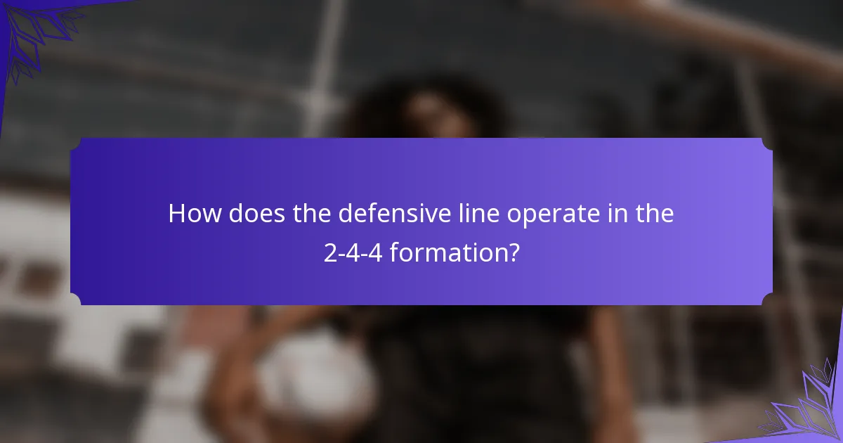 How does the defensive line operate in the 2-4-4 formation?