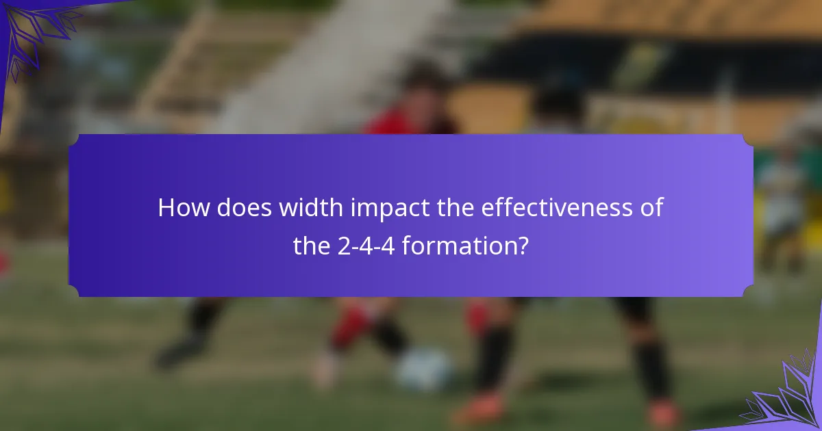 How does width impact the effectiveness of the 2-4-4 formation?