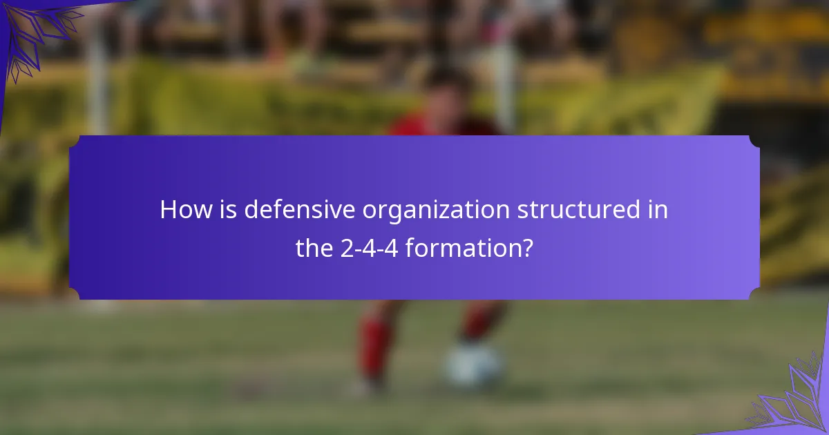 How is defensive organization structured in the 2-4-4 formation?