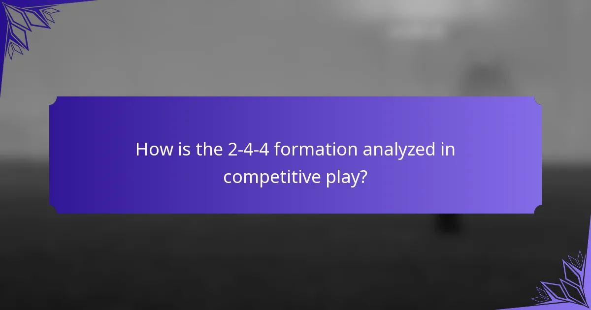How is the 2-4-4 formation analyzed in competitive play?