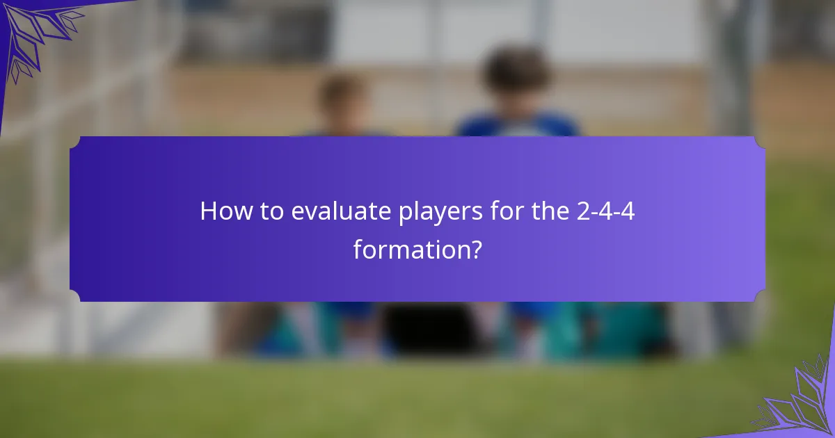 How to evaluate players for the 2-4-4 formation?
