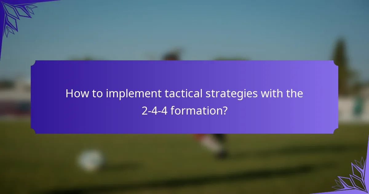How to implement tactical strategies with the 2-4-4 formation?