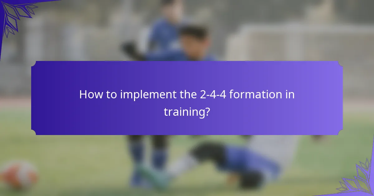How to implement the 2-4-4 formation in training?