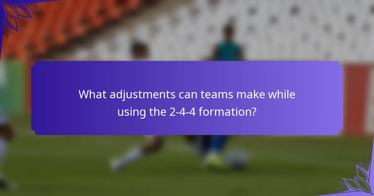 What adjustments can teams make while using the 2-4-4 formation?