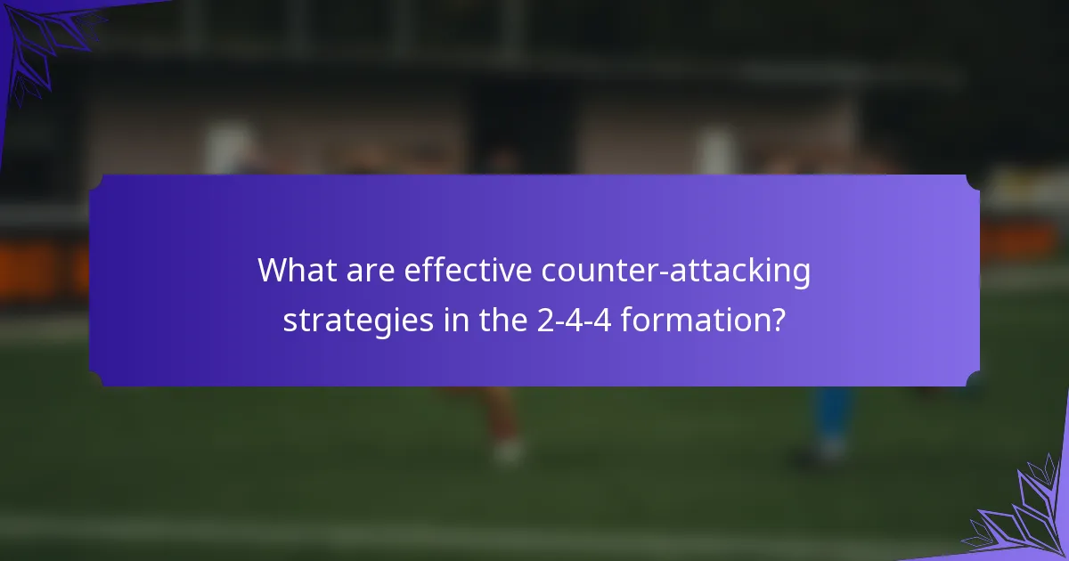 What are effective counter-attacking strategies in the 2-4-4 formation?