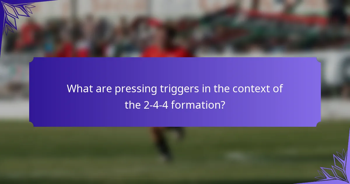 What are pressing triggers in the context of the 2-4-4 formation?