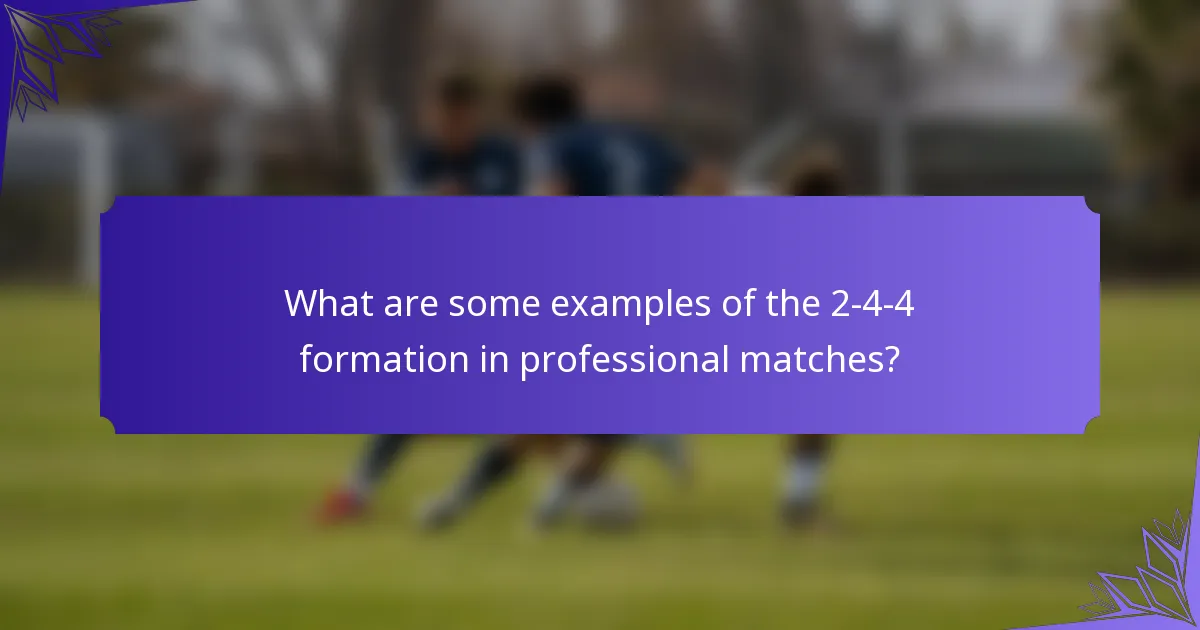 What are some examples of the 2-4-4 formation in professional matches?