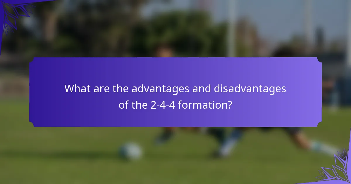 What are the advantages and disadvantages of the 2-4-4 formation?