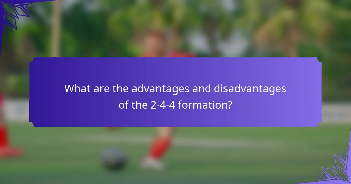 What are the advantages and disadvantages of the 2-4-4 formation?