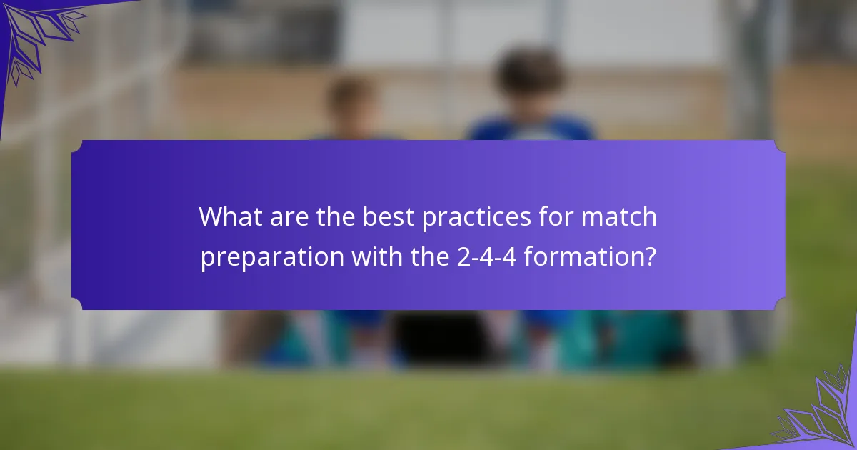 What are the best practices for match preparation with the 2-4-4 formation?