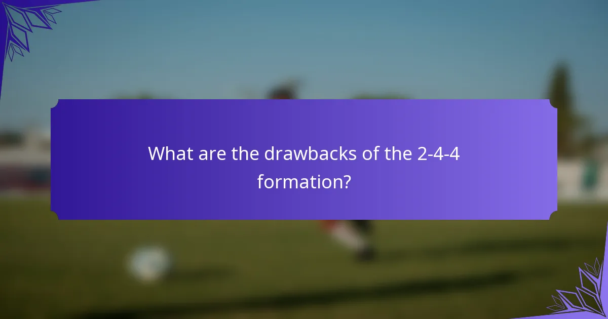 What are the drawbacks of the 2-4-4 formation?