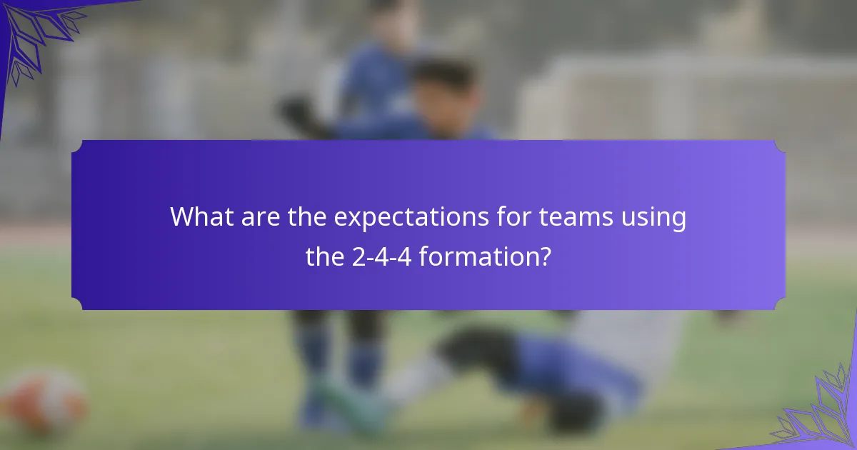 What are the expectations for teams using the 2-4-4 formation?
