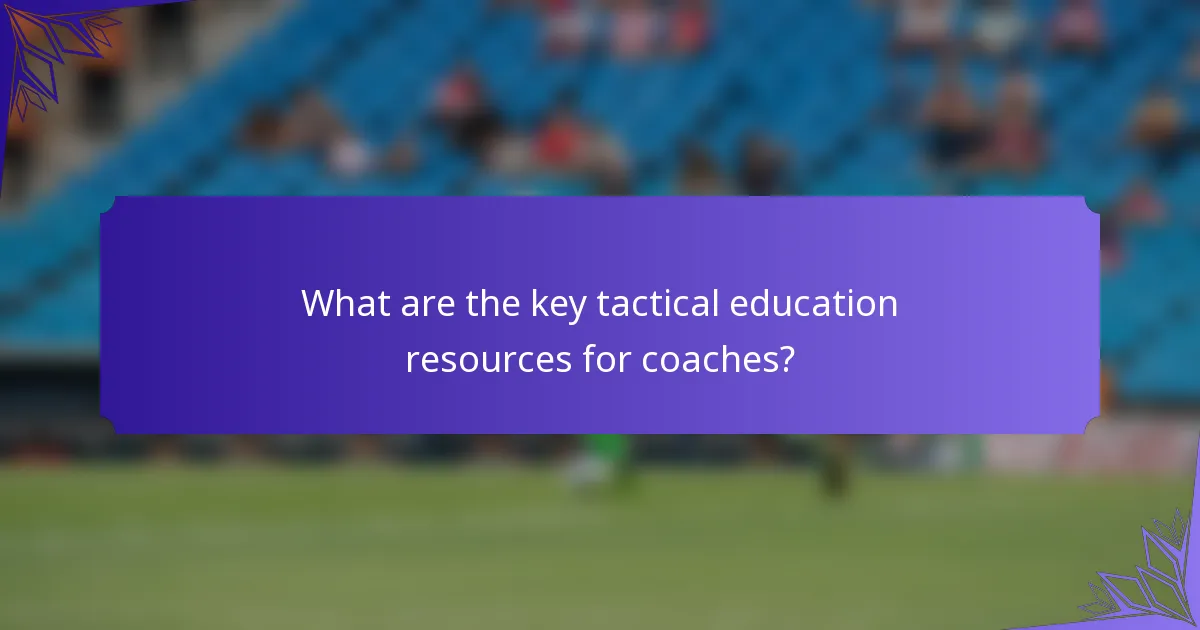 What are the key tactical education resources for coaches?