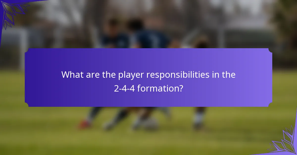 What are the player responsibilities in the 2-4-4 formation?