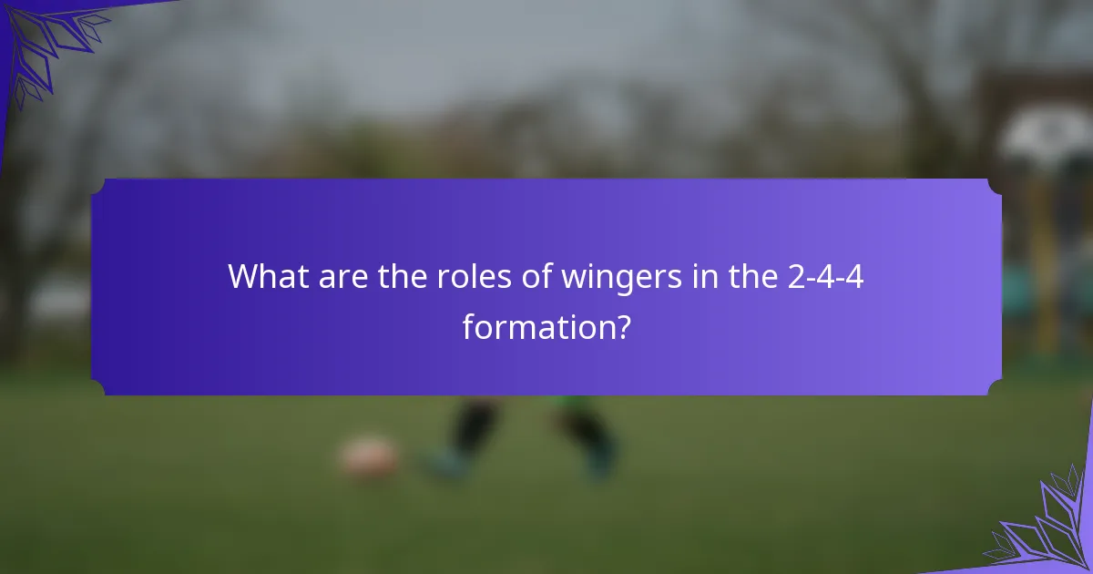 What are the roles of wingers in the 2-4-4 formation?