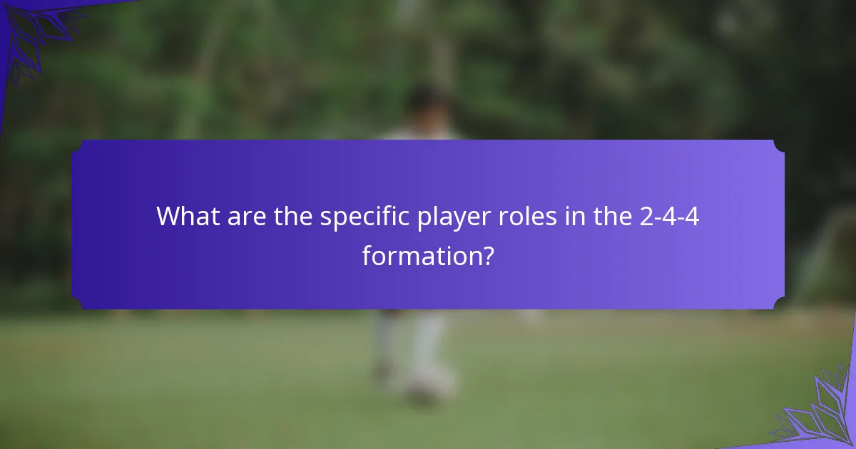 What are the specific player roles in the 2-4-4 formation?