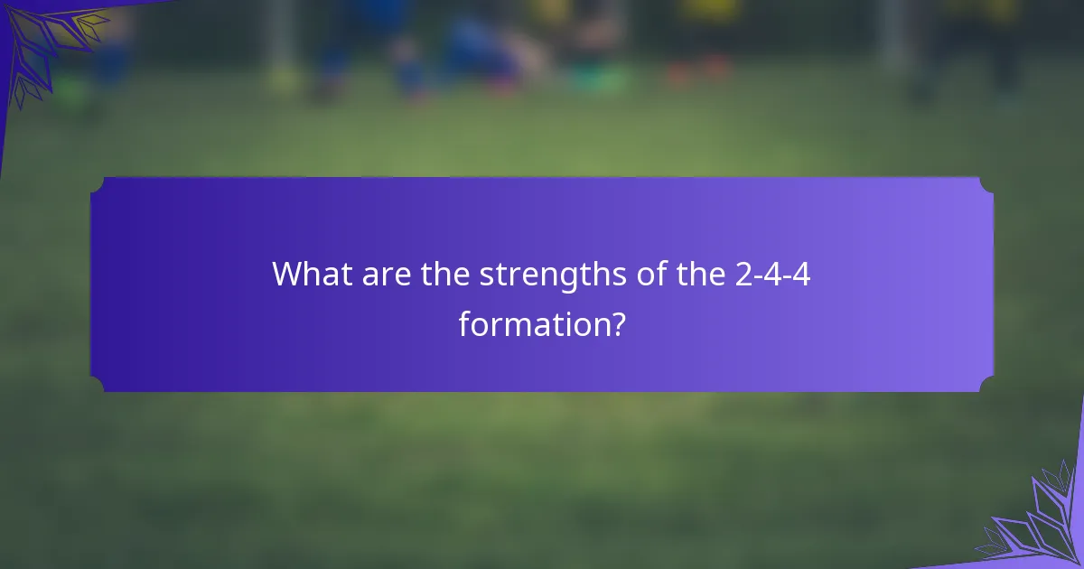 What are the strengths of the 2-4-4 formation?