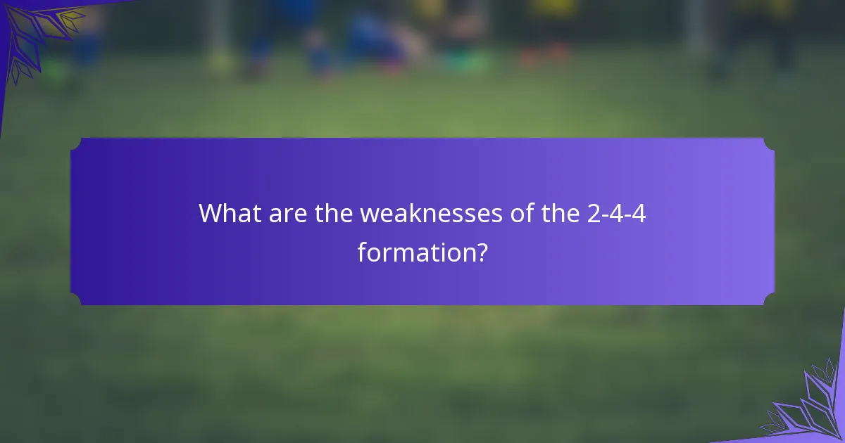 What are the weaknesses of the 2-4-4 formation?