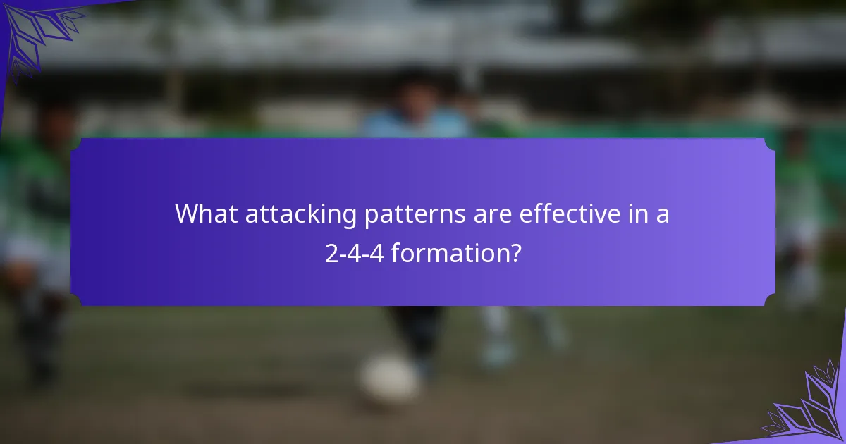 What attacking patterns are effective in a 2-4-4 formation?