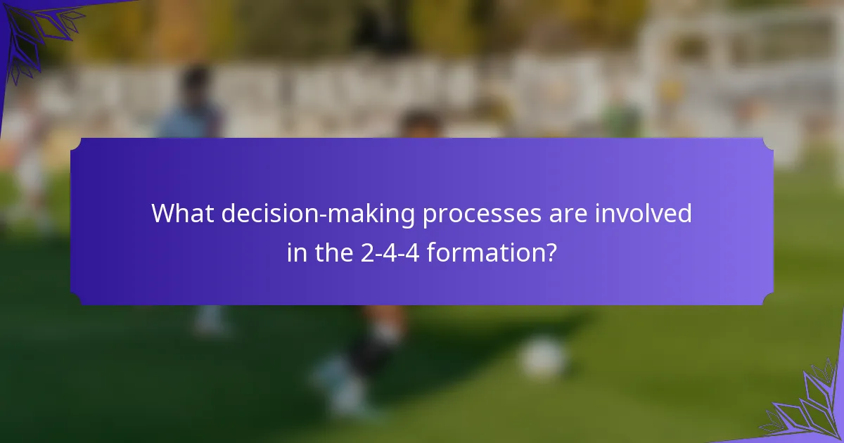 What decision-making processes are involved in the 2-4-4 formation?