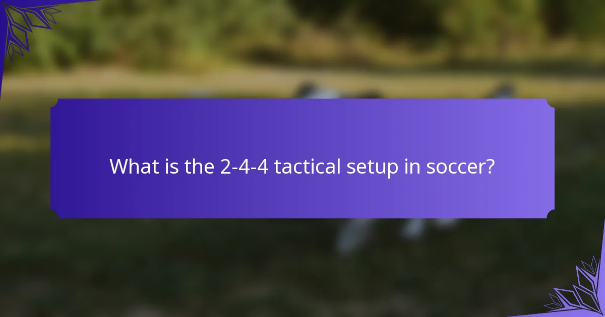 What is the 2-4-4 tactical setup in soccer?