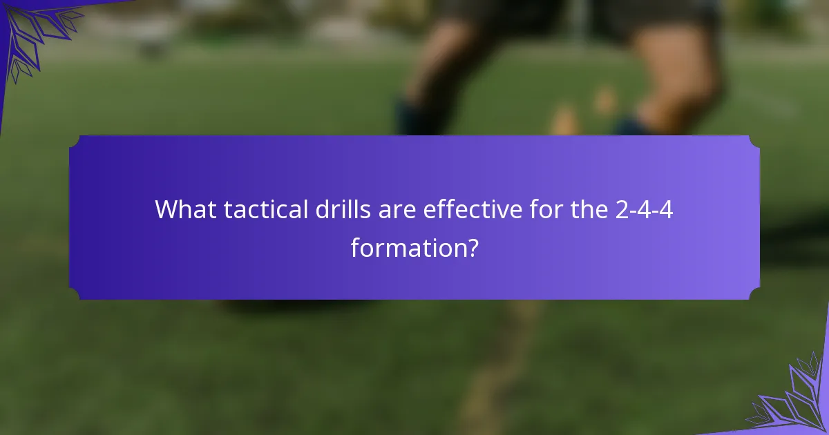 What tactical drills are effective for the 2-4-4 formation?