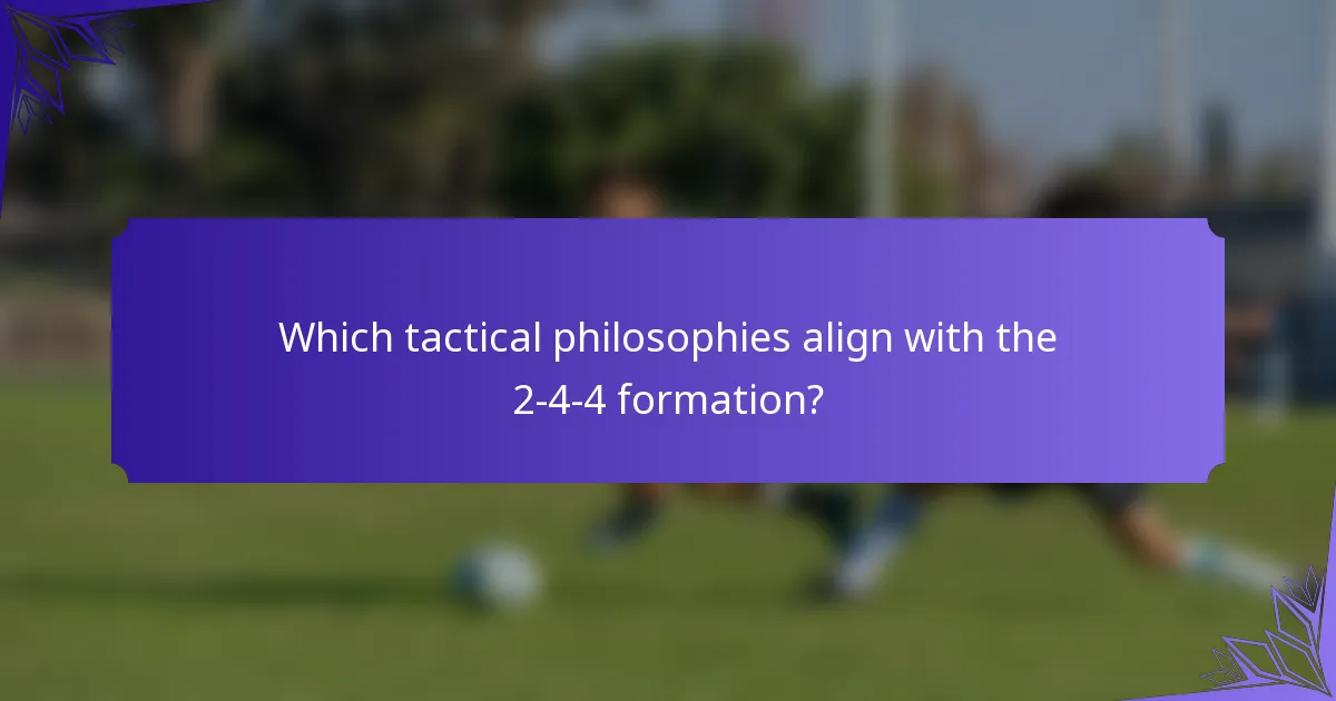 Which tactical philosophies align with the 2-4-4 formation?